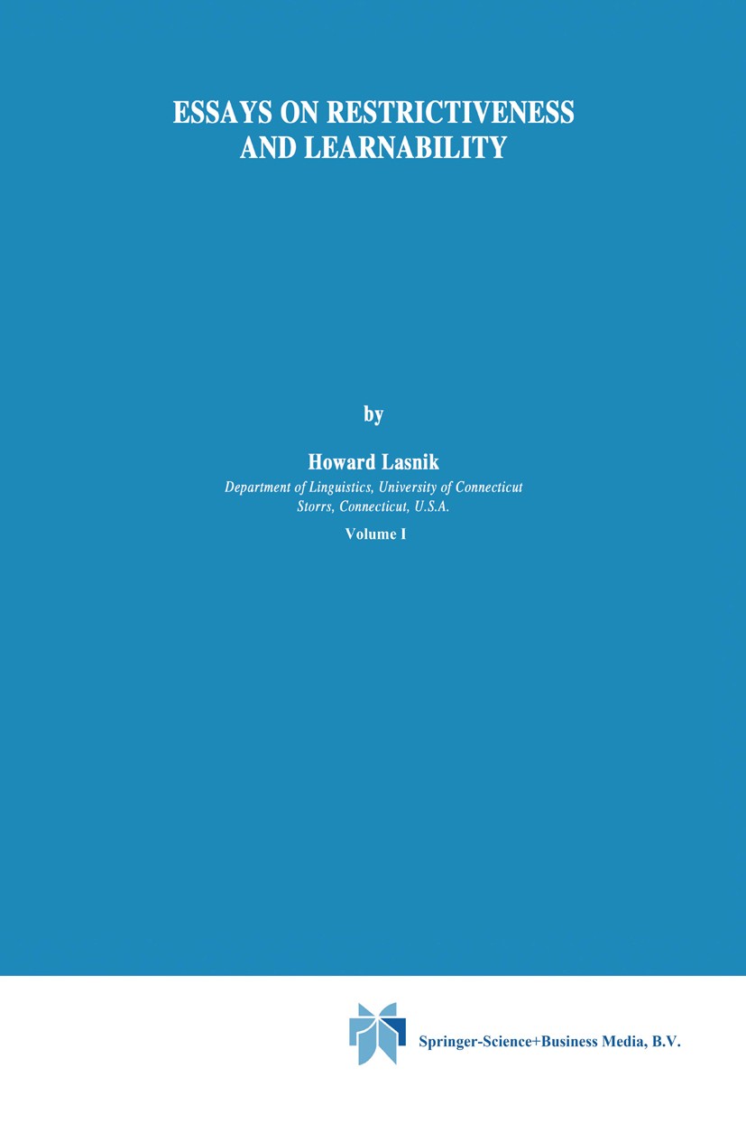 Titlebook: Essays on Restrictiveness and Learnability; Howard Lasnik Book 1990 Springer Science+Business Media Dordrecht 1990 Index.Noam Chomsky.gram Titlebook: Essays on Restrictiveness and Learnability; Howard Lasnik Book 1990 Springer Science+Business Media Dordrecht 1990 Index.Noam Chomsky.gram