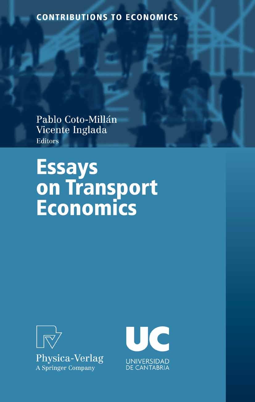 Titlebook: Essays on Transport Economics; Pablo Coto-Millán,Vicente Inglada Book 2007 Physica-Verlag Heidelberg 2007 Business.Change.Externalities.Im Titlebook: Essays on Transport Economics; Pablo Coto-Millán,Vicente Inglada Book 2007 Physica-Verlag Heidelberg 2007 Business.Change.Externalities.Im