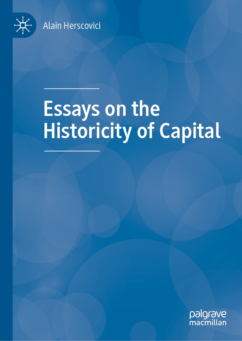 Titlebook: Essays on the Historicity of Capital; Alain Herscovici Book 2019 The Editor(s) (if applicable) and The Author(s), under exclusive license Titlebook: Essays on the Historicity of Capital; Alain Herscovici Book 2019 The Editor(s) (if applicable) and The Author(s), under exclusive license