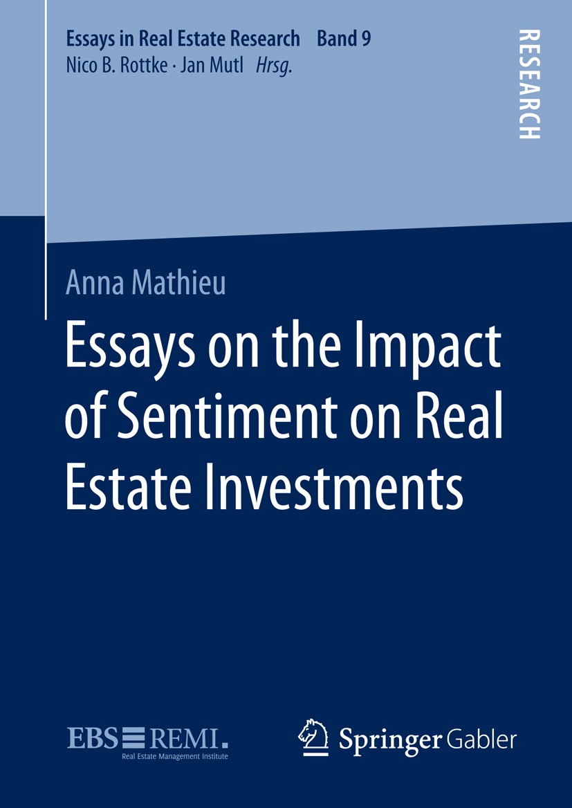Titlebook: Essays on the Impact of Sentiment on Real Estate Investments; Anna Mathieu Book 2016 Springer Fachmedien Wiesbaden 2016 Real Estate Invest Titlebook: Essays on the Impact of Sentiment on Real Estate Investments; Anna Mathieu Book 2016 Springer Fachmedien Wiesbaden 2016 Real Estate Invest