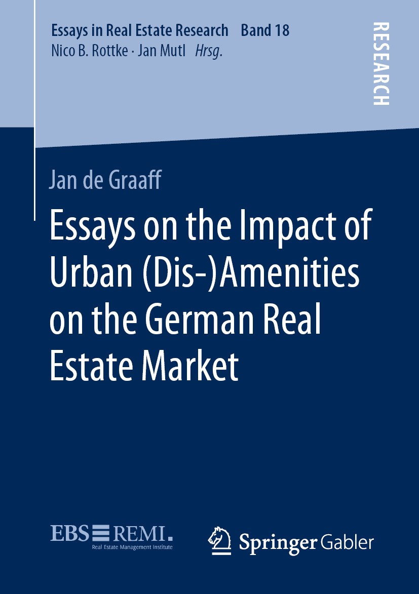 Titlebook: Essays on the Impact of Urban (Dis-)Amenities on the German Real Estate Market; Jan de Graaff Book 2021 The Editor(s) (if applicable) and Titlebook: Essays on the Impact of Urban (Dis-)Amenities on the German Real Estate Market; Jan de Graaff Book 2021 The Editor(s) (if applicable) and