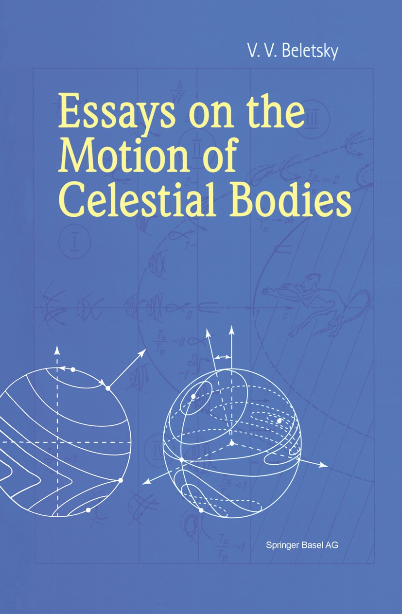 Titlebook: Essays on the Motion of Celestial Bodies; V. V. Beletsky Book 2001 Springer Basel AG 2001 Celestial mechanics.Pontryagin-Type.Potential.as Titlebook: Essays on the Motion of Celestial Bodies; V. V. Beletsky Book 2001 Springer Basel AG 2001 Celestial mechanics.Pontryagin-Type.Potential.as