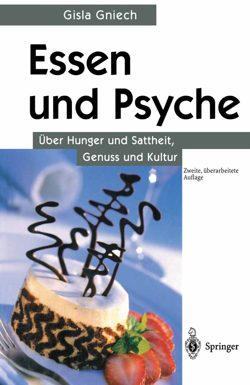 Titlebook: Essen und Psyche; Über Hunger und Satt Gisla Gniech Book 2002Latest edition Springer-Verlag Berlin Heidelberg 2002 Adipositas.Durst.Ernähru Titlebook: Essen und Psyche; Über Hunger und Satt Gisla Gniech Book 2002Latest edition Springer-Verlag Berlin Heidelberg 2002 Adipositas.Durst.Ernähru