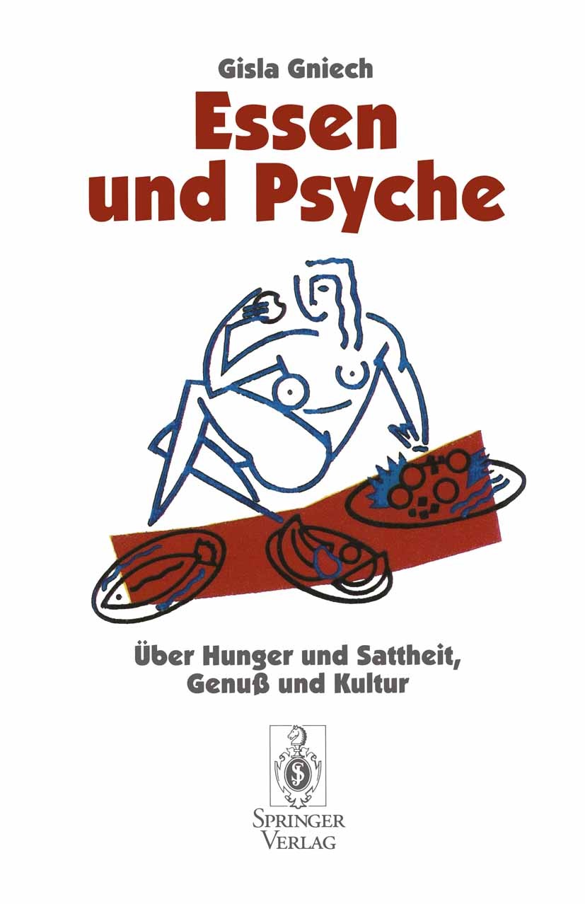 Titlebook: Essen und Psyche; Über Hunger und Satt Gisla Gniech Book 19951st edition Springer-Verlag Berlin Heidelberg 1995 Balance.Bulimie.Essen.Essre Titlebook: Essen und Psyche; Über Hunger und Satt Gisla Gniech Book 19951st edition Springer-Verlag Berlin Heidelberg 1995 Balance.Bulimie.Essen.Essre