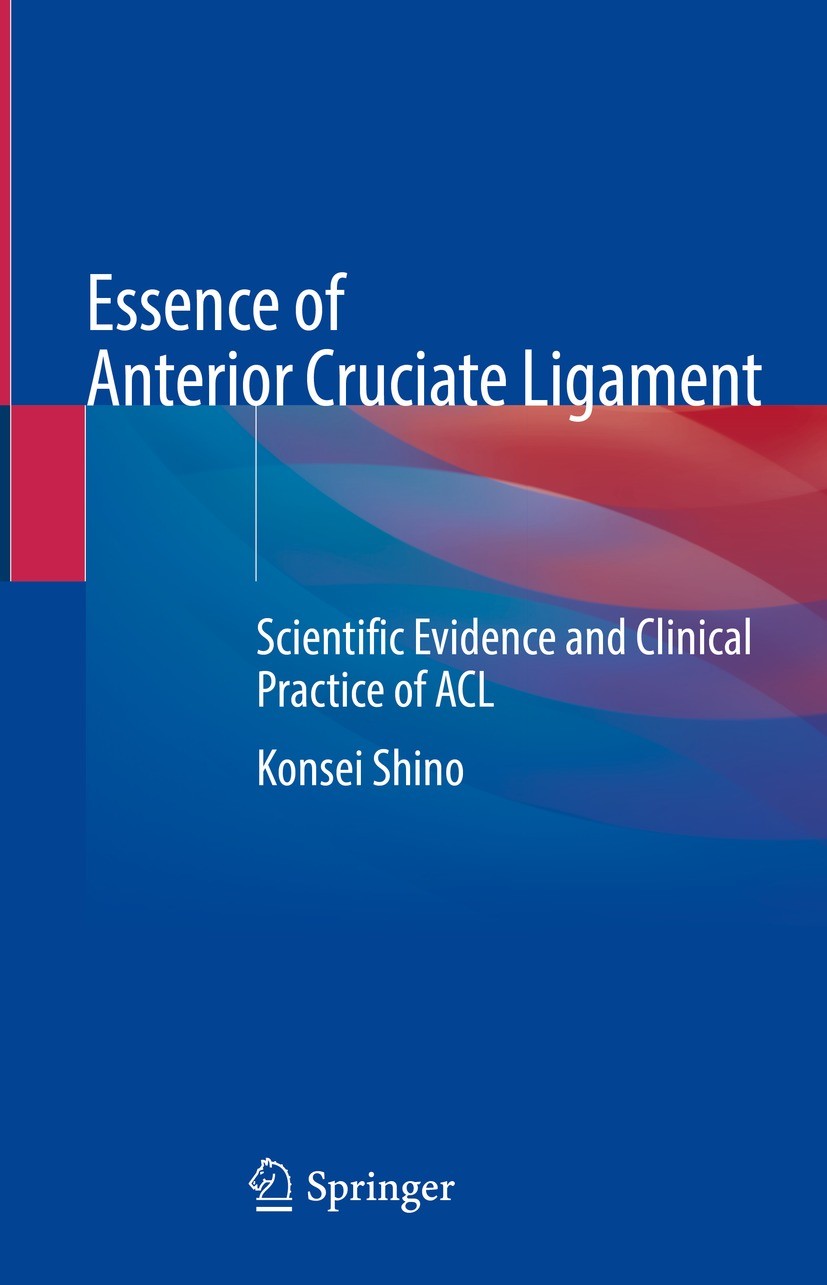 Titlebook: Essence of Anterior Cruciate Ligament ; Scientific Evidence Konsei Shino Book 2023 The Editor(s) (if applicable) and The Author(s), under Titlebook: Essence of Anterior Cruciate Ligament ; Scientific Evidence Konsei Shino Book 2023 The Editor(s) (if applicable) and The Author(s), under