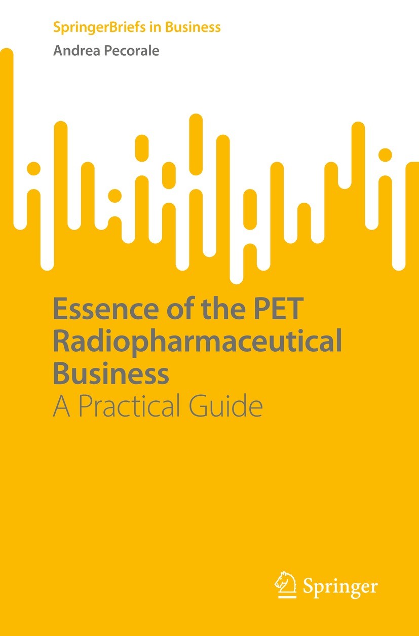 Titlebook: Essence of the PET Radiopharmaceutical Business; A Practical Guide Andrea Pecorale Book 2022 The Author(s), under exclusive license to Spri Titlebook: Essence of the PET Radiopharmaceutical Business; A Practical Guide Andrea Pecorale Book 2022 The Author(s), under exclusive license to Spri