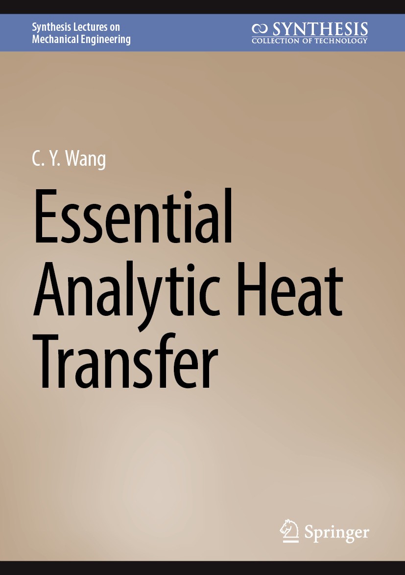 Titlebook: Essential Analytic Heat Transfer; C.Y. Wang Textbook 2024 The Editor(s) (if applicable) and The Author(s), under exclusive license to Spri Titlebook: Essential Analytic Heat Transfer; C.Y. Wang Textbook 2024 The Editor(s) (if applicable) and The Author(s), under exclusive license to Spri
