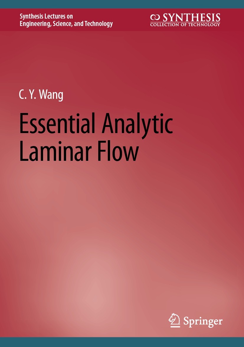 Titlebook: Essential Analytic Laminar Flow; C.Y. Wang Book 2024 The Editor(s) (if applicable) and The Author(s), under exclusive license to Springer Titlebook: Essential Analytic Laminar Flow; C.Y. Wang Book 2024 The Editor(s) (if applicable) and The Author(s), under exclusive license to Springer