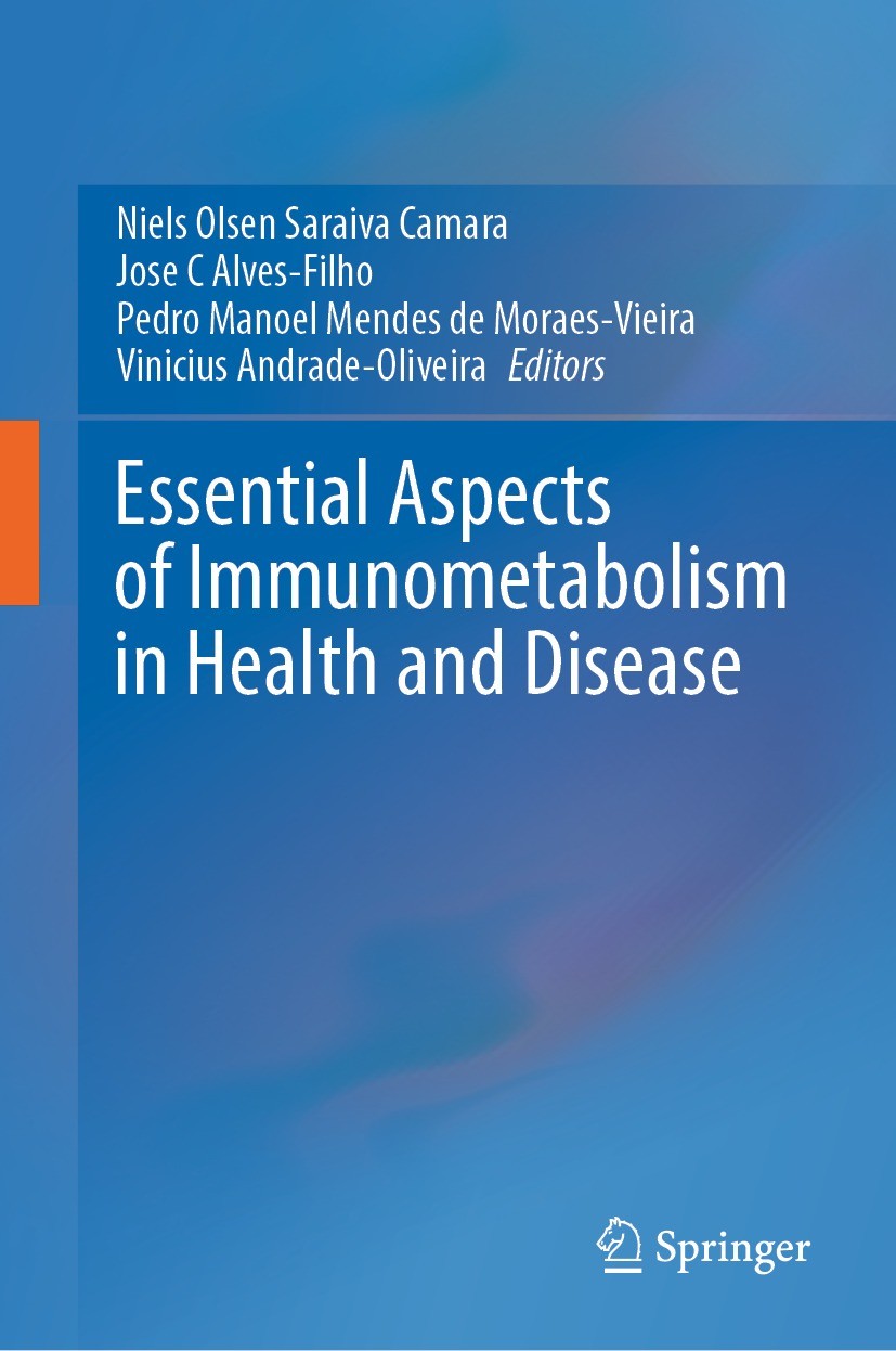 Titlebook: Essential Aspects of Immunometabolism in Health and Disease; Niels Olsen Saraiva Camara,Jose C Alves-Filho,Vini Book 2022 Springer Nature Titlebook: Essential Aspects of Immunometabolism in Health and Disease; Niels Olsen Saraiva Camara,Jose C Alves-Filho,Vini Book 2022 Springer Nature