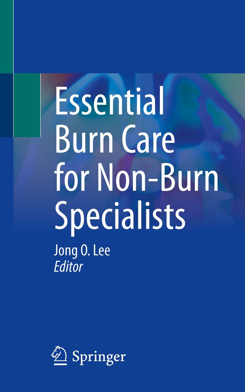 Titlebook: Essential Burn Care for Non-Burn Specialists; Jong O. Lee Book 2023 The Editor(s) (if applicable) and The Author(s), under exclusive licen Titlebook: Essential Burn Care for Non-Burn Specialists; Jong O. Lee Book 2023 The Editor(s) (if applicable) and The Author(s), under exclusive licen