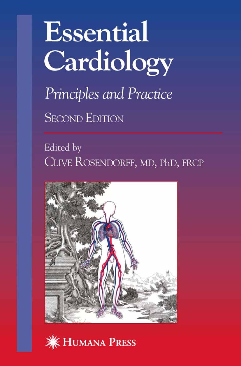 Titlebook: Essential Cardiology; Principles and Pract Clive Rosendorff (Professor) Book 20062nd edition Humana Press 2006 angina pectoris.angiography. Titlebook: Essential Cardiology; Principles and Pract Clive Rosendorff (Professor) Book 20062nd edition Humana Press 2006 angina pectoris.angiography.