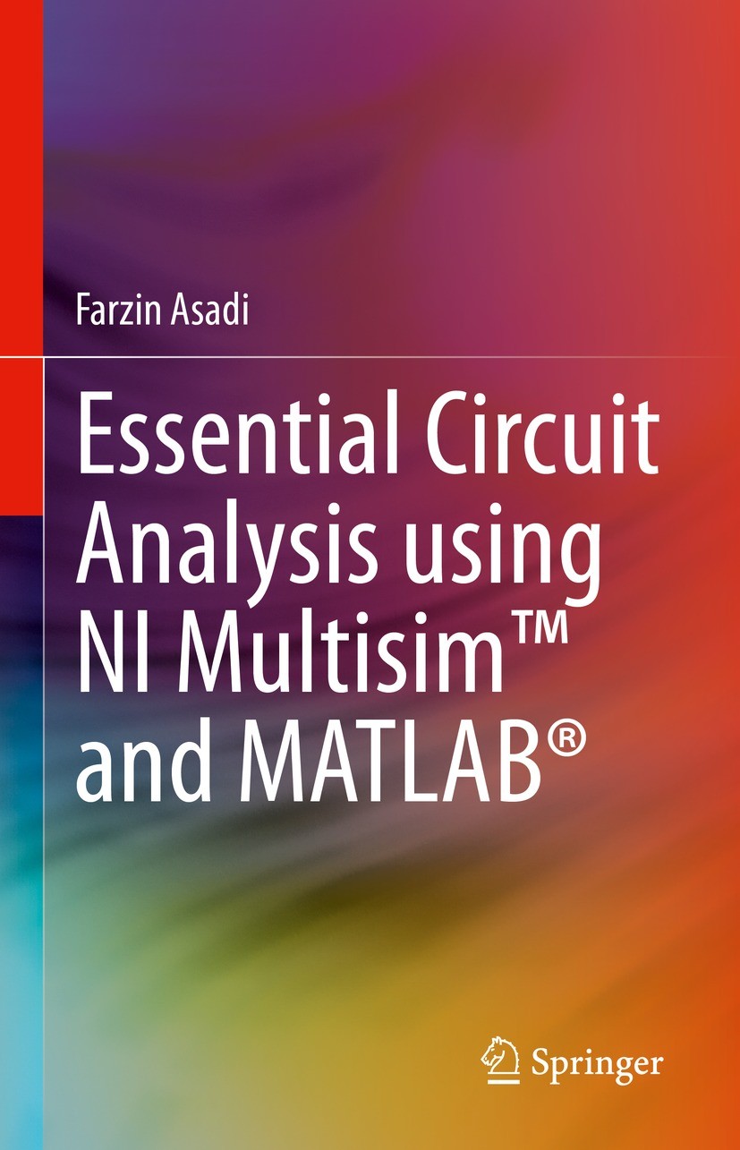 Titlebook: Essential Circuit Analysis using NI Multisim™ and MATLAB®; Farzin Asadi Textbook 2022 The Editor(s) (if applicable) and The Author(s), und Titlebook: Essential Circuit Analysis using NI Multisim™ and MATLAB®; Farzin Asadi Textbook 2022 The Editor(s) (if applicable) and The Author(s), und