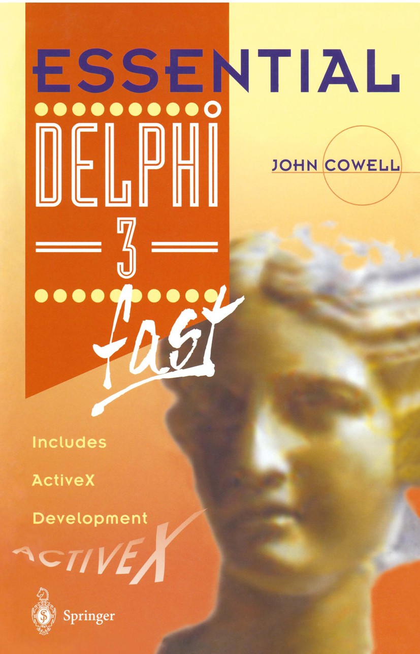 Titlebook: Essential Delphi 3 fast; Includes ActiveX Dev John Cowell Book 1998 Springer-Verlag London Limited 1998 Debugging.Delphi.Java.Object Pascal Titlebook: Essential Delphi 3 fast; Includes ActiveX Dev John Cowell Book 1998 Springer-Verlag London Limited 1998 Debugging.Delphi.Java.Object Pascal