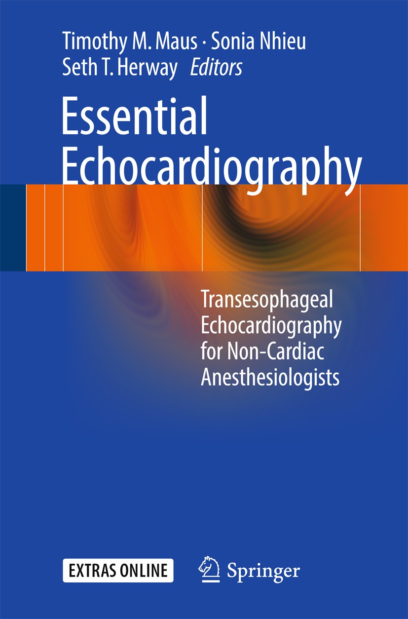Titlebook: Essential Echocardiography; Transesophageal Echo Timothy M. Maus,Sonia Nhieu,Seth T. Herway Book 20161st edition Springer International Pub Titlebook: Essential Echocardiography; Transesophageal Echo Timothy M. Maus,Sonia Nhieu,Seth T. Herway Book 20161st edition Springer International Pub