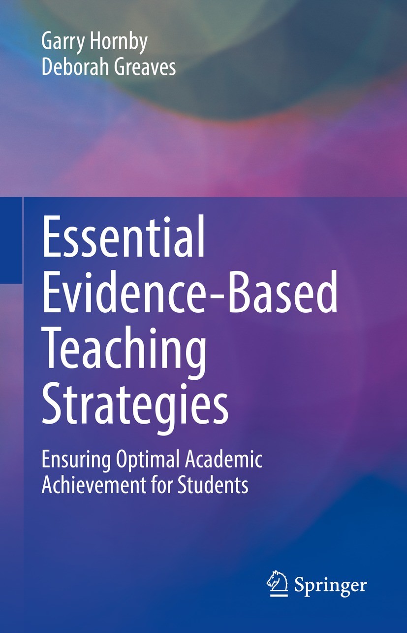Titlebook: Essential Evidence-Based Teaching Strategies; Ensuring Optimal Aca Garry Hornby,Deborah Greaves Textbook 2022 The Editor(s) (if applicable) Titlebook: Essential Evidence-Based Teaching Strategies; Ensuring Optimal Aca Garry Hornby,Deborah Greaves Textbook 2022 The Editor(s) (if applicable)