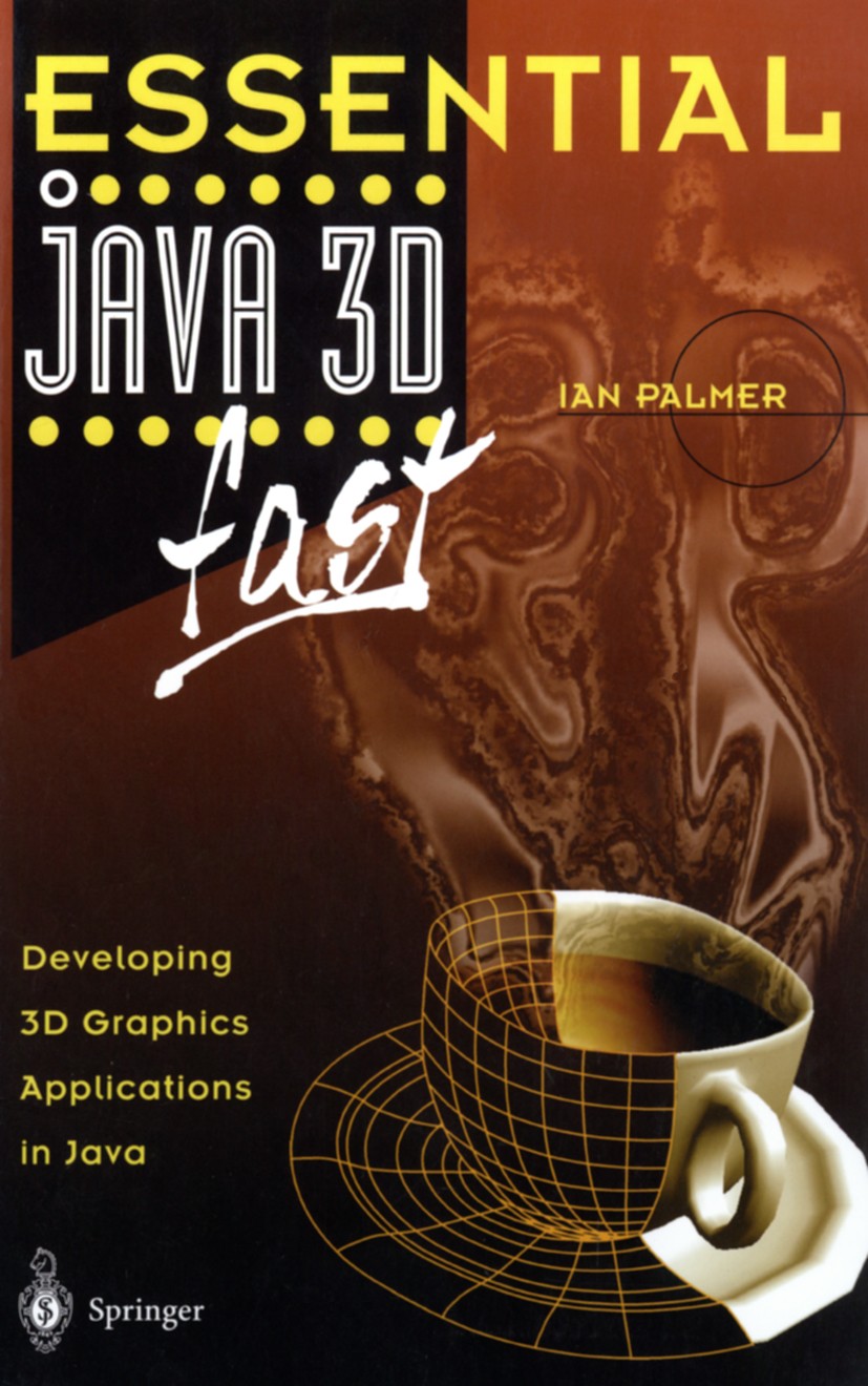 Titlebook: Essential Java 3D fast; Developing 3D Graphi Ian Palmer Book 2001 Springer-Verlag London 2001 3D.3D graphics.Animation.Augmented Reality.Ja Titlebook: Essential Java 3D fast; Developing 3D Graphi Ian Palmer Book 2001 Springer-Verlag London 2001 3D.3D graphics.Animation.Augmented Reality.Ja