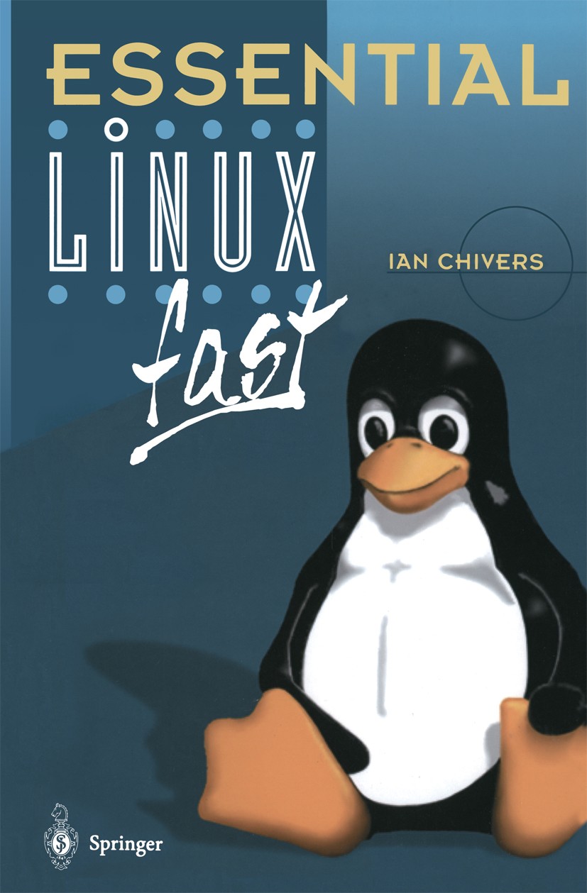 Titlebook: Essential Linux fast; Ian Chivers Book 2001 Springer-Verlag London Limited 2001 Administration.GNU.Installation.KDE.Linux.Red Hat.TCP/IP.X Titlebook: Essential Linux fast; Ian Chivers Book 2001 Springer-Verlag London Limited 2001 Administration.GNU.Installation.KDE.Linux.Red Hat.TCP/IP.X