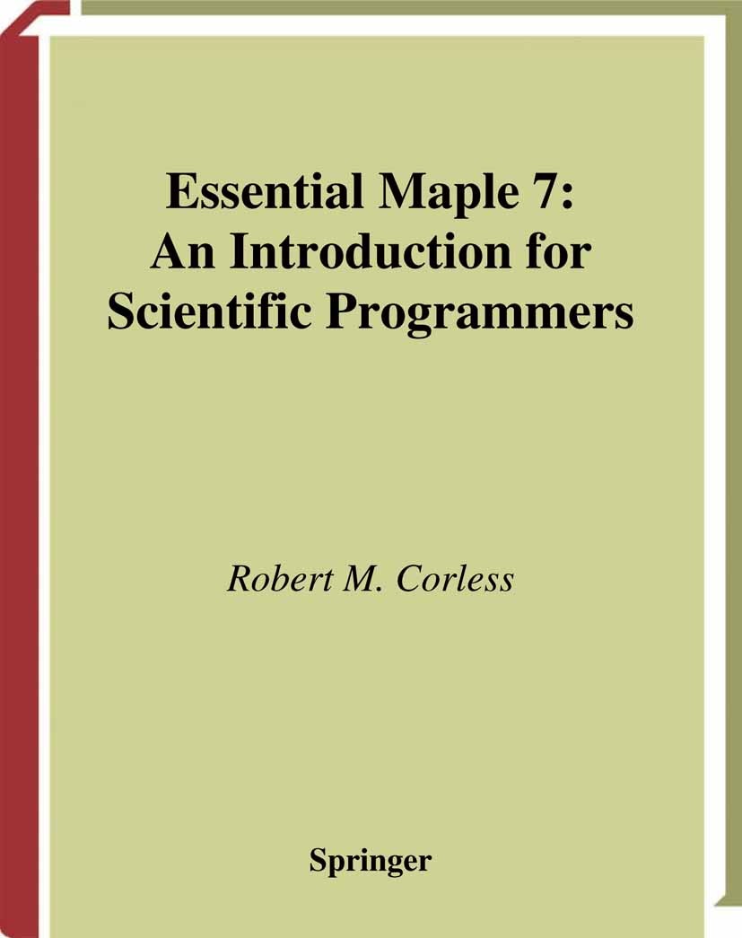 Titlebook: Essential Maple 7; An Introduction for Robert M. Corless Book 2002Latest edition Springer-Verlag New York 2002 Algebra.C programming langu Titlebook: Essential Maple 7; An Introduction for Robert M. Corless Book 2002Latest edition Springer-Verlag New York 2002 Algebra.C programming langu