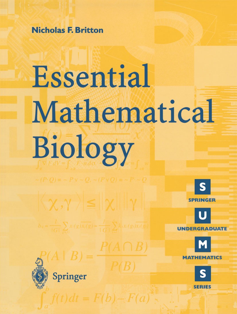 Titlebook: Essential Mathematical Biology; Nicholas Ferris Britton Textbook 2003 Springer-Verlag London 2003 Cancer modelling.Mathematical biology.Ma Titlebook: Essential Mathematical Biology; Nicholas Ferris Britton Textbook 2003 Springer-Verlag London 2003 Cancer modelling.Mathematical biology.Ma