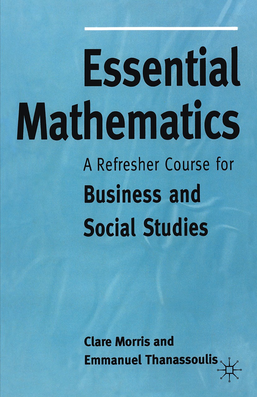 Titlebook: Essential Mathematics; A Refresher Course f Clare Morris,Emmanuel Thanassoulis Textbook 1994Latest edition Clare Morris and Emmanuel Thanas Titlebook: Essential Mathematics; A Refresher Course f Clare Morris,Emmanuel Thanassoulis Textbook 1994Latest edition Clare Morris and Emmanuel Thanas