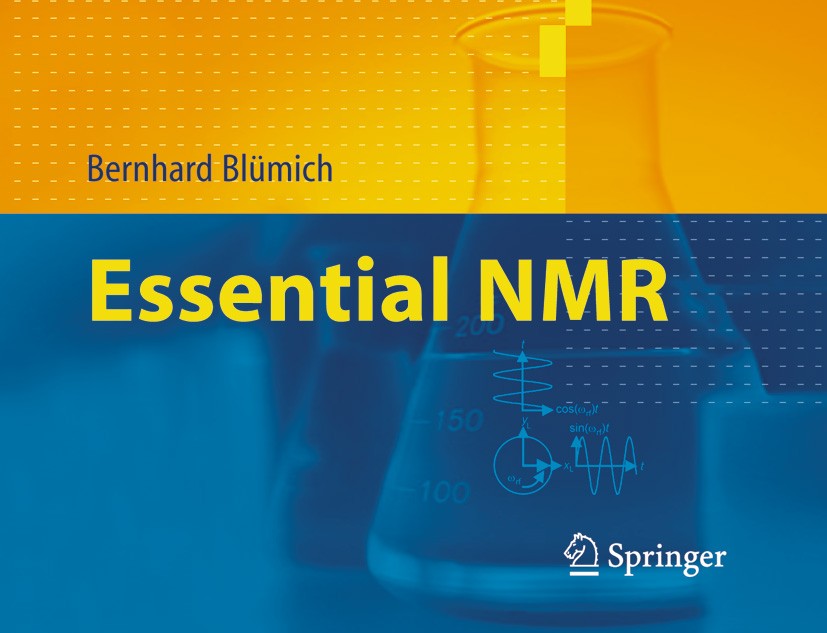 Titlebook: Essential NMR; for Scientists and E Bernhard Blümich Textbook 20051st edition Springer-Verlag Berlin Heidelberg 2005 NMR.analytical chemist Titlebook: Essential NMR; for Scientists and E Bernhard Blümich Textbook 20051st edition Springer-Verlag Berlin Heidelberg 2005 NMR.analytical chemist