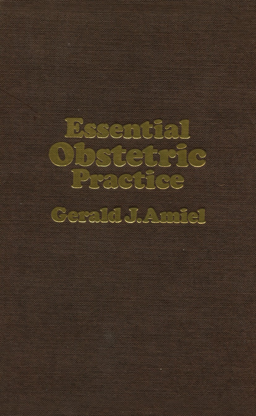 Titlebook: Essential Obstetric Practice; Gerald J. Amiel Book 1981 G. J. Amiel 1981 Endometrium.Uterus.anatomy.fetus.infection.monitoring.obstetrics. Titlebook: Essential Obstetric Practice; Gerald J. Amiel Book 1981 G. J. Amiel 1981 Endometrium.Uterus.anatomy.fetus.infection.monitoring.obstetrics.
