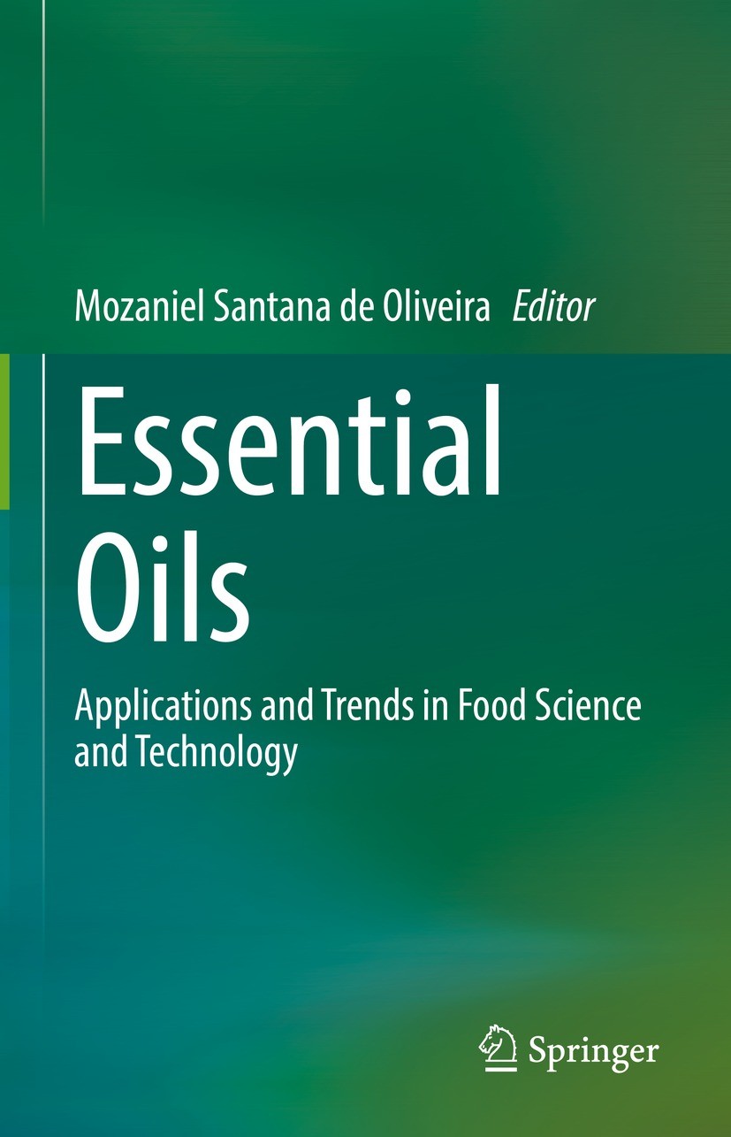 Titlebook: Essential Oils; Applications and Tre Mozaniel Santana de Oliveira Book 2022 The Editor(s) (if applicable) and The Author(s), under exclusiv Titlebook: Essential Oils; Applications and Tre Mozaniel Santana de Oliveira Book 2022 The Editor(s) (if applicable) and The Author(s), under exclusiv