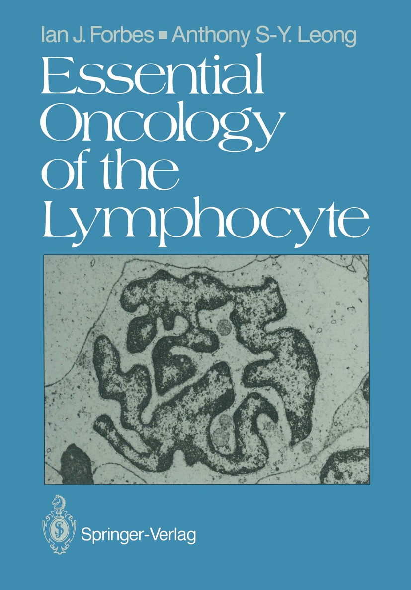 Titlebook: Essential Oncology of the Lymphocyte; Ian J. Forbes,Anthony S-Y. Leong Book 1987 Springer-Verlag Berlin Heidelberg 1987 cancer.diseases.ly Titlebook: Essential Oncology of the Lymphocyte; Ian J. Forbes,Anthony S-Y. Leong Book 1987 Springer-Verlag Berlin Heidelberg 1987 cancer.diseases.ly