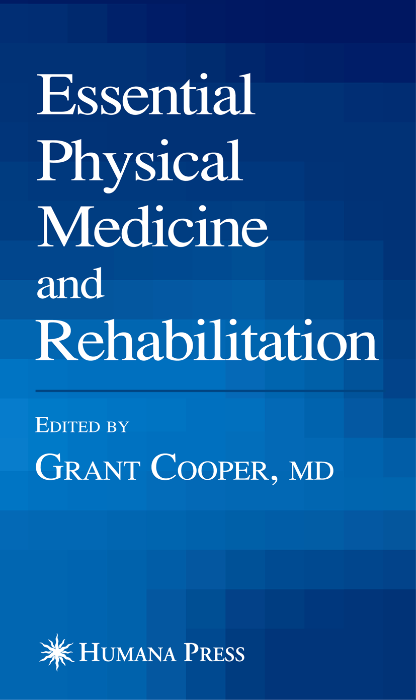 Titlebook: Essential Physical Medicine and Rehabilitation; Grant Cooper Book 2006 Humana Press 2006 brain.brain injury.cancer.medicine.rehabilitation Titlebook: Essential Physical Medicine and Rehabilitation; Grant Cooper Book 2006 Humana Press 2006 brain.brain injury.cancer.medicine.rehabilitation