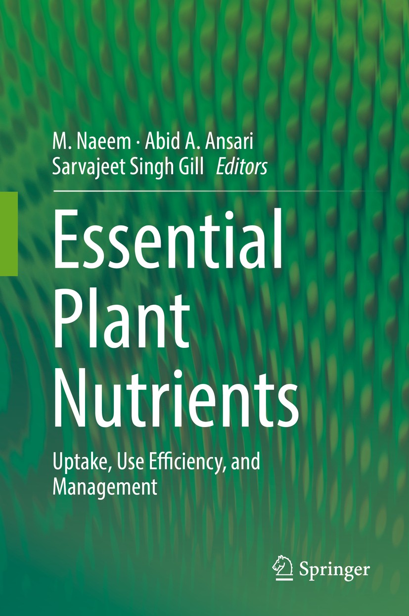 Titlebook: Essential Plant Nutrients; Uptake, Use Efficien M. Naeem,Abid A. Ansari,Sarvajeet Singh Gill Book 2017 Springer International Publishing AG Titlebook: Essential Plant Nutrients; Uptake, Use Efficien M. Naeem,Abid A. Ansari,Sarvajeet Singh Gill Book 2017 Springer International Publishing AG