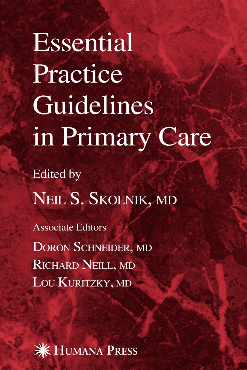 Titlebook: Essential Practice Guidelines in Primary Care; Neil S. Skolnik,Doron Schneider (Associate Editor) Book 2007Latest edition Humana Press 200 Titlebook: Essential Practice Guidelines in Primary Care; Neil S. Skolnik,Doron Schneider (Associate Editor) Book 2007Latest edition Humana Press 200