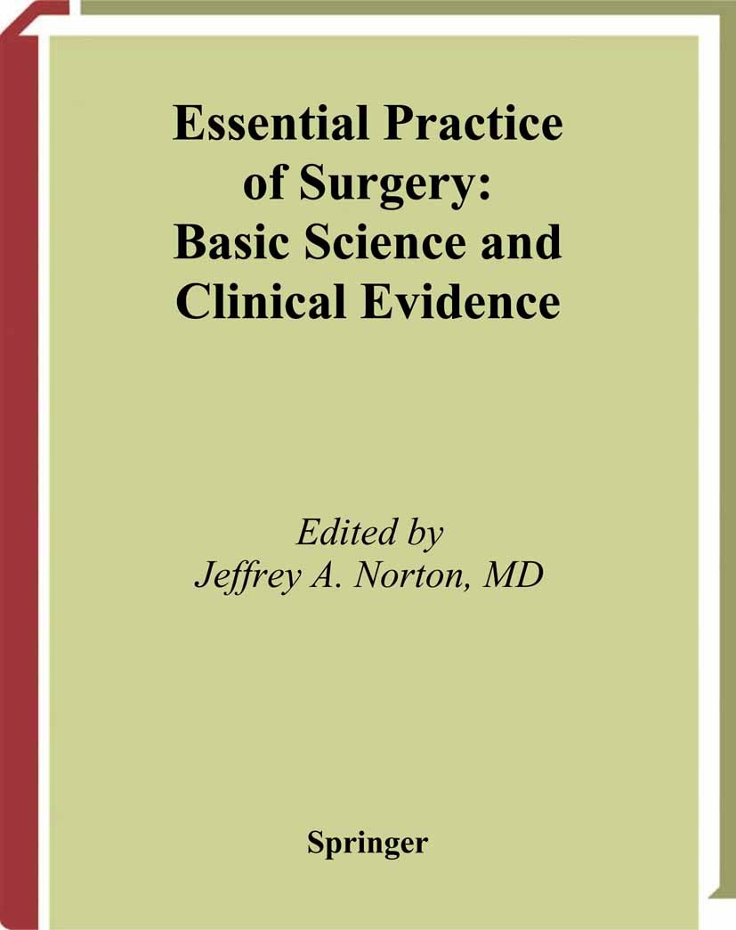 Titlebook: Essential Practice of Surgery; Basic Science and Cl Michelle Li,Jeffrey A. Norton,Robert W. Thompson Book 2003 Springer Science+Business Me Titlebook: Essential Practice of Surgery; Basic Science and Cl Michelle Li,Jeffrey A. Norton,Robert W. Thompson Book 2003 Springer Science+Business Me