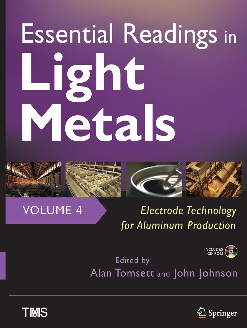 Titlebook: Essential Readings in Light Metals, Volume 4, Electrode Technology for Aluminum Production; Alan Tomsett (Technical Director),John Johnson Titlebook: Essential Readings in Light Metals, Volume 4, Electrode Technology for Aluminum Production; Alan Tomsett (Technical Director),John Johnson