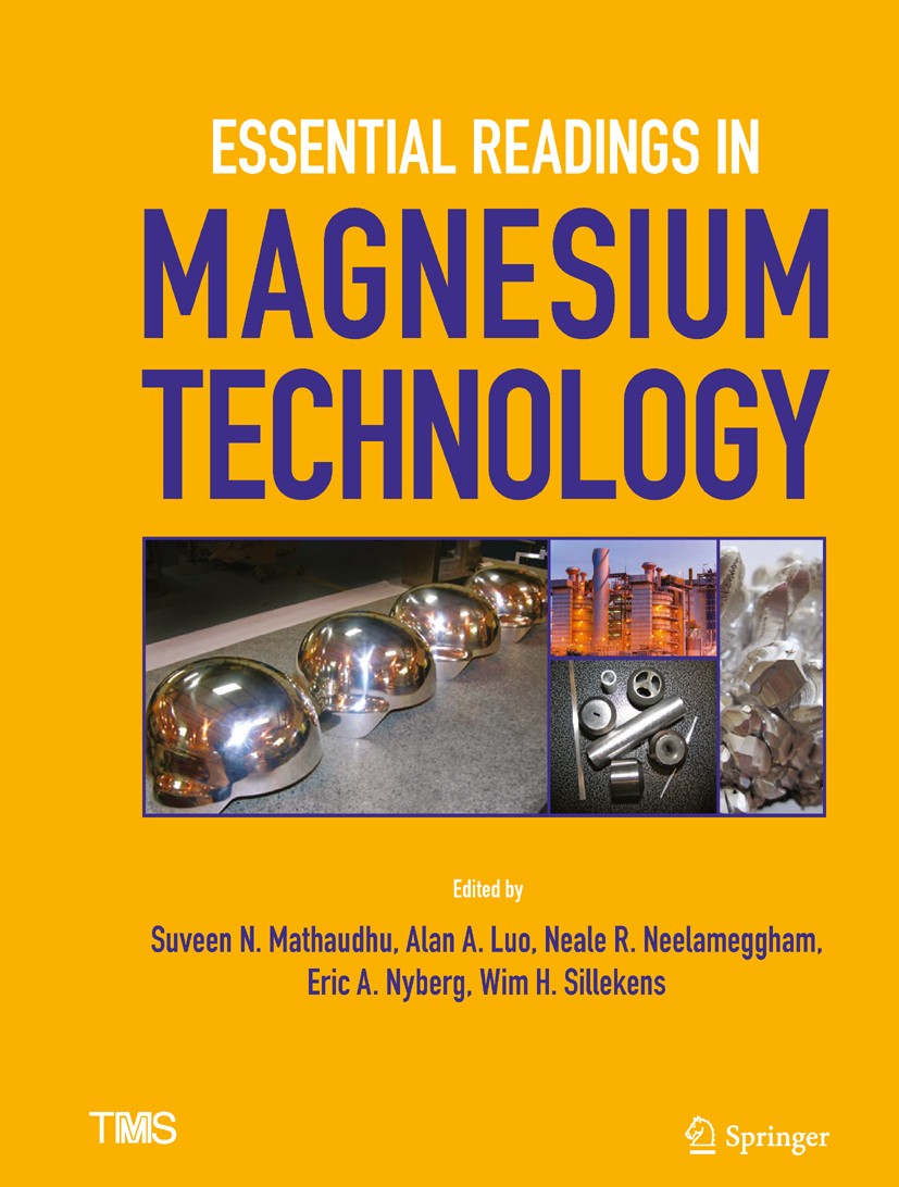 Titlebook: Essential Readings in Magnesium Technology; Suveen N. Mathaudhu (Program Manager for Synthesis Book 2016 The Minerals, Metals, and Materia Titlebook: Essential Readings in Magnesium Technology; Suveen N. Mathaudhu (Program Manager for Synthesis Book 2016 The Minerals, Metals, and Materia