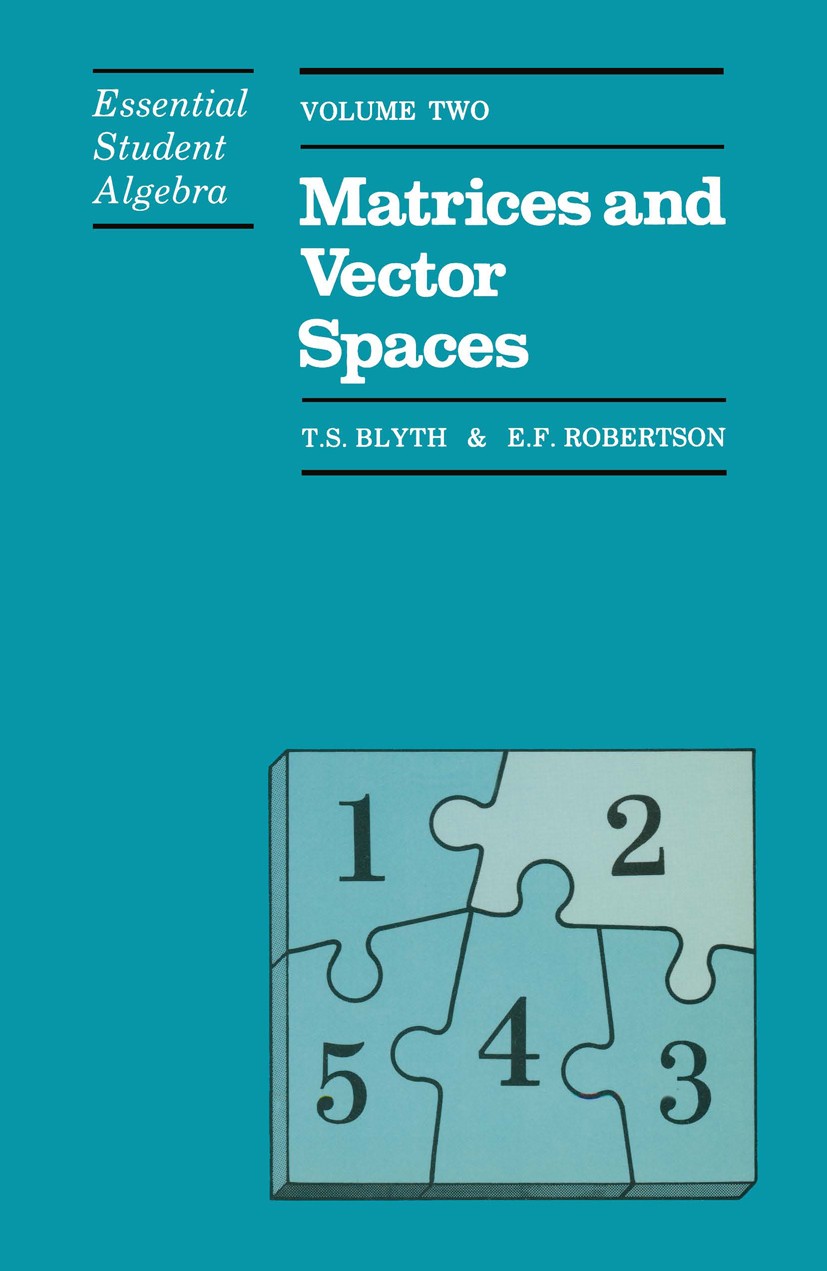 Titlebook: Essential Student Algebra; Volume Two: Matrices T. S. Blyth,E. F. Robertson Book 1986 T. S. Blyth and E. F. Robertson 1986 Eigenvalue.Eigen Titlebook: Essential Student Algebra; Volume Two: Matrices T. S. Blyth,E. F. Robertson Book 1986 T. S. Blyth and E. F. Robertson 1986 Eigenvalue.Eigen