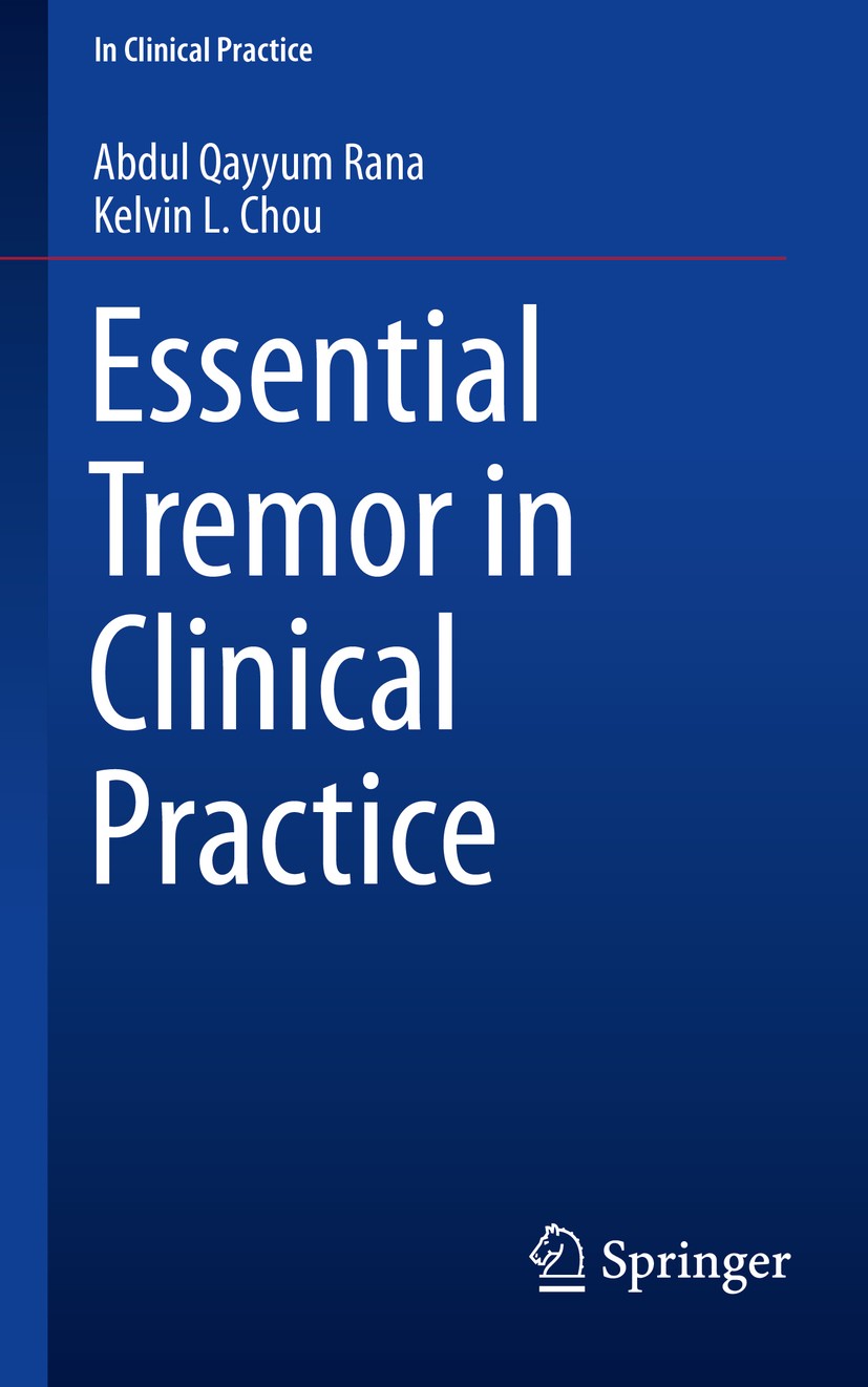 Titlebook: Essential Tremor in Clinical Practice; Abdul Qayyum Rana,Kelvin L. Chou Book 2015 Springer International Publishing Switzerland 2015 essen Titlebook: Essential Tremor in Clinical Practice; Abdul Qayyum Rana,Kelvin L. Chou Book 2015 Springer International Publishing Switzerland 2015 essen