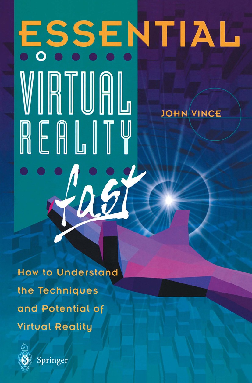 Titlebook: Essential Virtual Reality fast; How to Understand th John Vince Textbook 1998 Springer-Verlag London Limited 1998 3D.Stereo.Textur.VRML.WWW Titlebook: Essential Virtual Reality fast; How to Understand th John Vince Textbook 1998 Springer-Verlag London Limited 1998 3D.Stereo.Textur.VRML.WWW