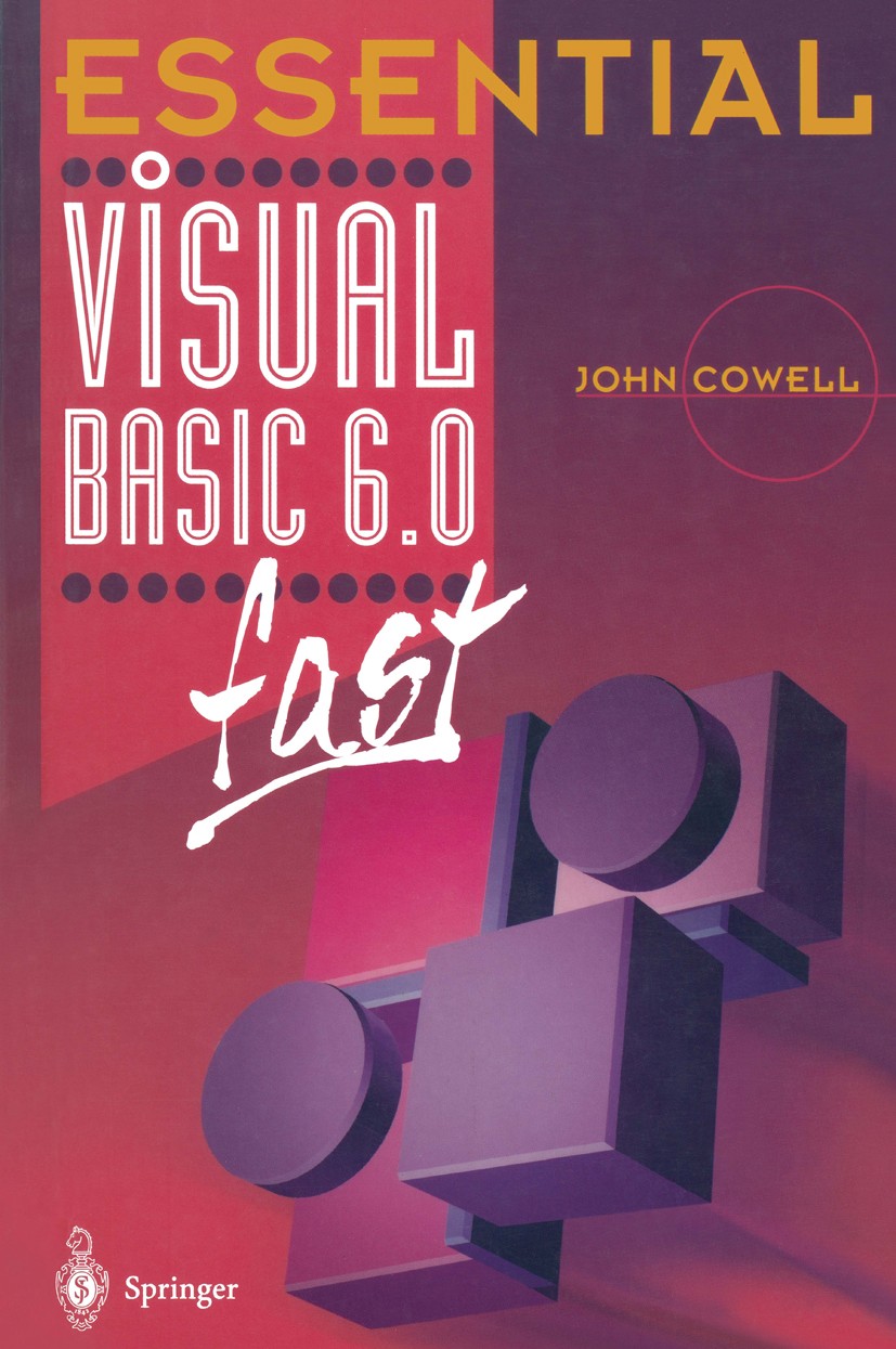 Titlebook: Essential Visual Basic 6.0 fast; John Cowell Textbook 2000 Springer-Verlag London Limited 2000 Debugging.Programming Languages.SQL.Visual Titlebook: Essential Visual Basic 6.0 fast; John Cowell Textbook 2000 Springer-Verlag London Limited 2000 Debugging.Programming Languages.SQL.Visual
