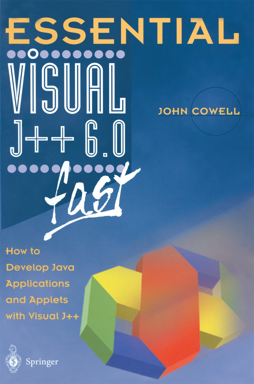 Titlebook: Essential Visual J++ 6.0 fast; How to develop Java John Cowell Textbook 1999 Springer-Verlag London 1999 Debugging.Exception.Java.Java app Titlebook: Essential Visual J++ 6.0 fast; How to develop Java John Cowell Textbook 1999 Springer-Verlag London 1999 Debugging.Exception.Java.Java app
