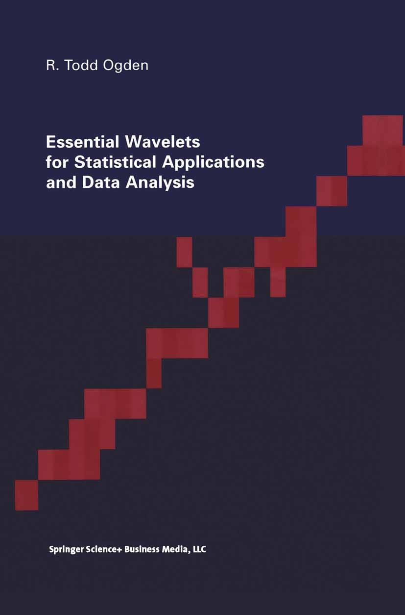 Titlebook: Essential Wavelets for Statistical Applications and Data Analysis; R. Todd Ogden Book 1997 Springer Science+Business Media New York 1997 E Titlebook: Essential Wavelets for Statistical Applications and Data Analysis; R. Todd Ogden Book 1997 Springer Science+Business Media New York 1997 E