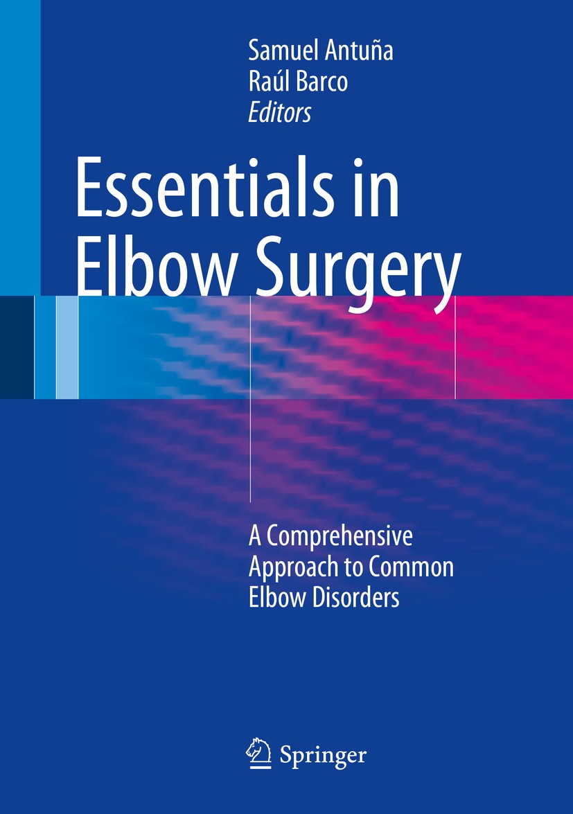 Titlebook: Essentials In Elbow Surgery; A Comprehensive Appr Samuel Antuña,Raúl Barco Book 2014 Springer-Verlag London 2014 Elbow.Orthopedics.Surgery Titlebook: Essentials In Elbow Surgery; A Comprehensive Appr Samuel Antuña,Raúl Barco Book 2014 Springer-Verlag London 2014 Elbow.Orthopedics.Surgery