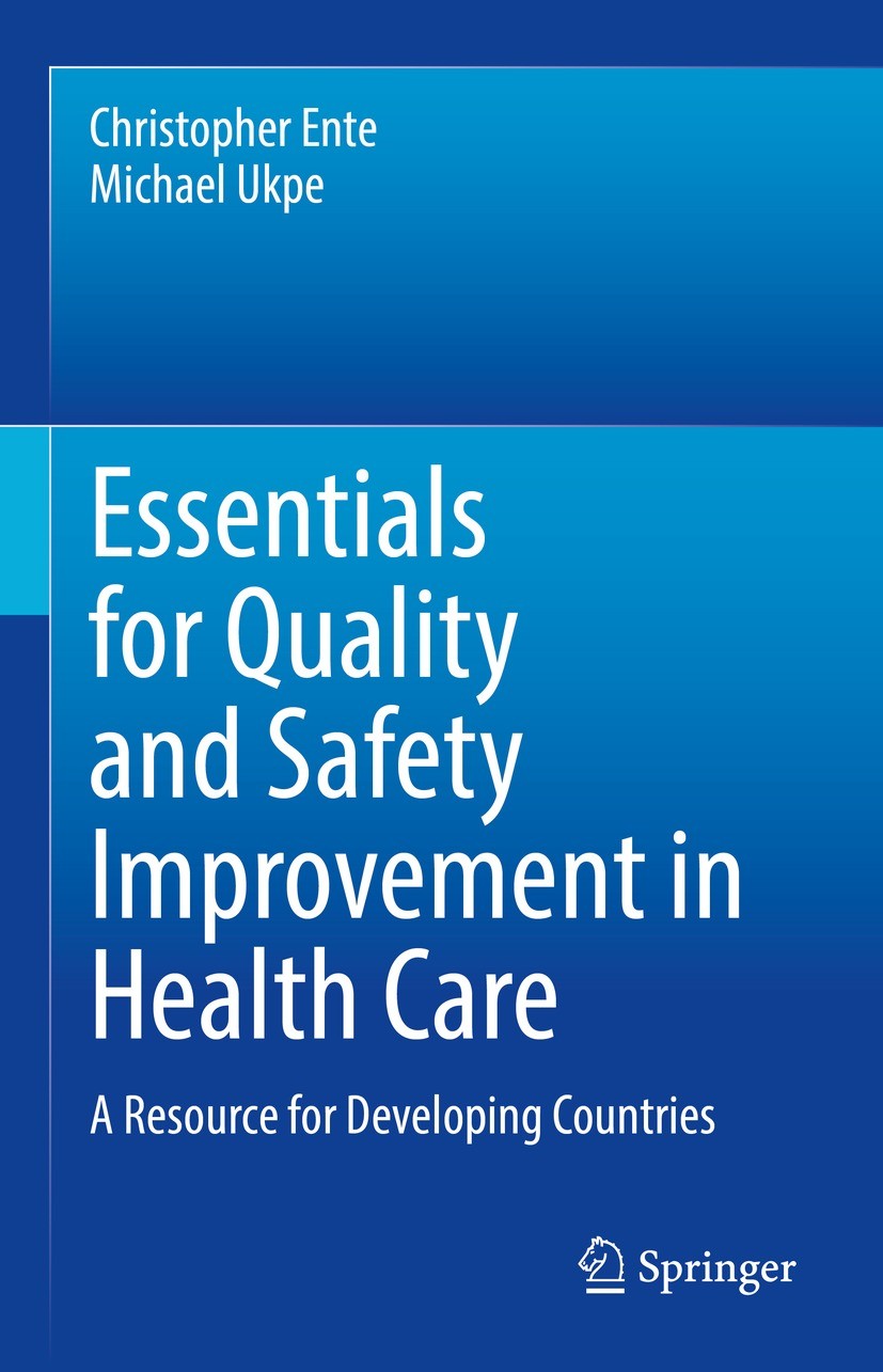 Titlebook: Essentials for Quality and Safety Improvement in Health Care; A Resource for Devel Christopher Ente,Michael Ukpe Book 2022 The Editor(s) (i Titlebook: Essentials for Quality and Safety Improvement in Health Care; A Resource for Devel Christopher Ente,Michael Ukpe Book 2022 The Editor(s) (i