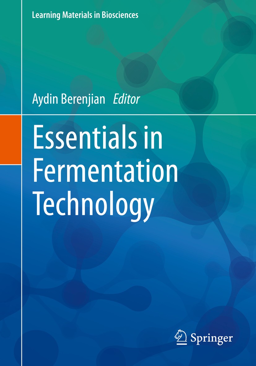 Titlebook: Essentials in Fermentation Technology; Aydin Berenjian Textbook 2019 Springer Nature Switzerland AG 2019 upstream.bioprocess engineering.d Titlebook: Essentials in Fermentation Technology; Aydin Berenjian Textbook 2019 Springer Nature Switzerland AG 2019 upstream.bioprocess engineering.d