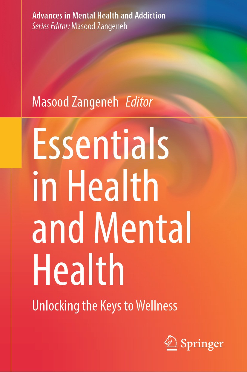 Titlebook: Essentials in Health and Mental Health; Unlocking the Keys t Masood Zangeneh Book 2024 The Editor(s) (if applicable) and The Author(s), und Titlebook: Essentials in Health and Mental Health; Unlocking the Keys t Masood Zangeneh Book 2024 The Editor(s) (if applicable) and The Author(s), und