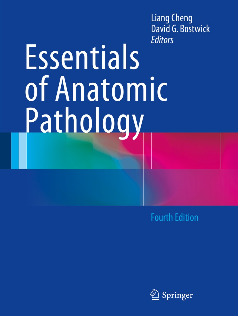 Titlebook: Essentials of Anatomic Pathology; Liang Cheng,David G. Bostwick Textbook 2016Latest edition Springer International Publishing Switzerland Titlebook: Essentials of Anatomic Pathology; Liang Cheng,David G. Bostwick Textbook 2016Latest edition Springer International Publishing Switzerland