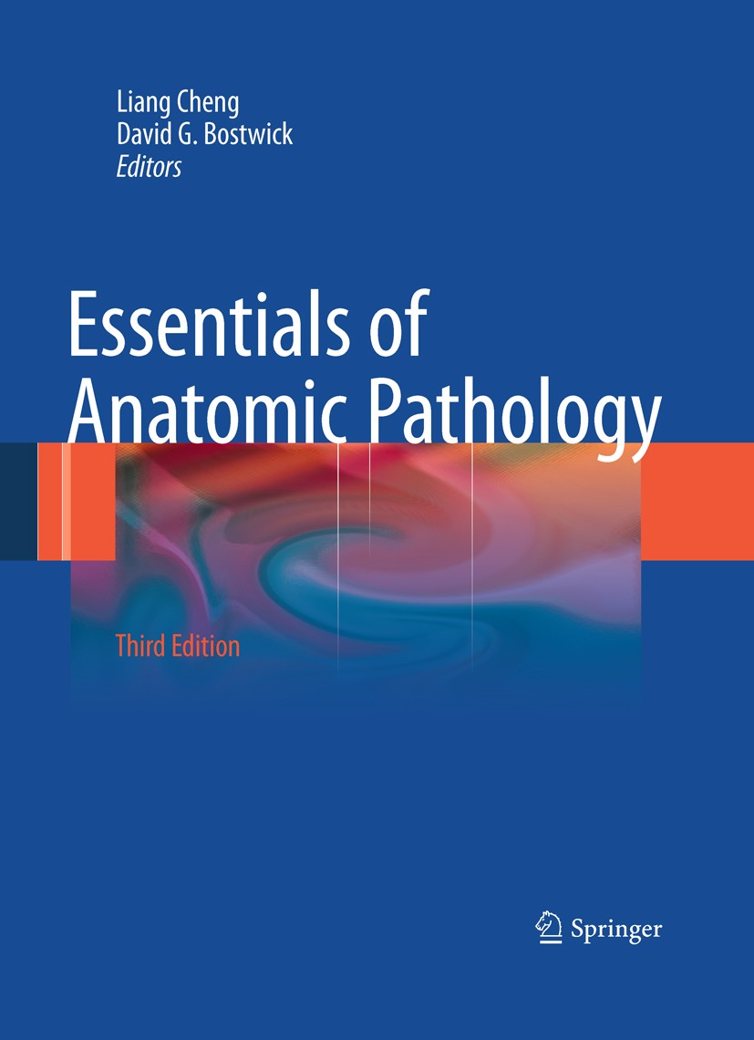 Titlebook: Essentials of Anatomic Pathology; Liang Cheng,David G. Bostwick Book 20113rd edition Springer Science+Business Media, LLC 2011 Anatomic Pa Titlebook: Essentials of Anatomic Pathology; Liang Cheng,David G. Bostwick Book 20113rd edition Springer Science+Business Media, LLC 2011 Anatomic Pa