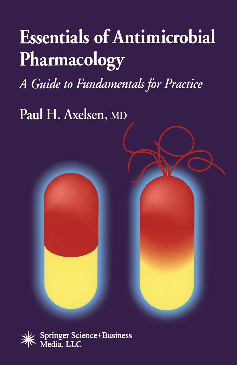 Titlebook: Essentials of Antimicrobial Pharmacology; A Guide to Fundament Paul H. Axelsen Book 2002 Springer Science+Business Media New York 2002 anti Titlebook: Essentials of Antimicrobial Pharmacology; A Guide to Fundament Paul H. Axelsen Book 2002 Springer Science+Business Media New York 2002 anti