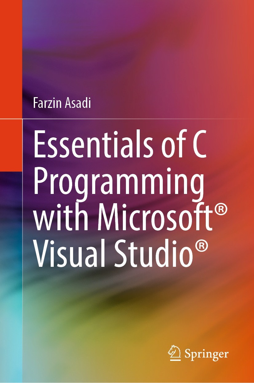 Titlebook: Essentials of C Programming with Microsoft® Visual Studio®; Farzin Asadi Book 2023 The Editor(s) (if applicable) and The Author(s), under Titlebook: Essentials of C Programming with Microsoft® Visual Studio®; Farzin Asadi Book 2023 The Editor(s) (if applicable) and The Author(s), under