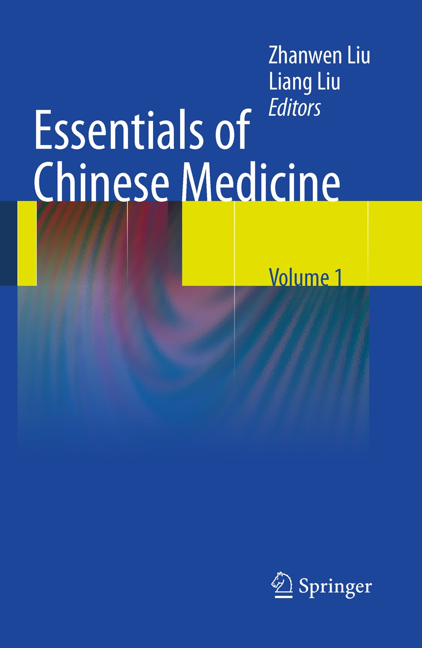 Titlebook: Essentials of Chinese Medicine; Volume 1 Zhanwen Liu Book 2009 The Editor(s) (if applicable) and The Author(s), under exclusive license to Titlebook: Essentials of Chinese Medicine; Volume 1 Zhanwen Liu Book 2009 The Editor(s) (if applicable) and The Author(s), under exclusive license to
