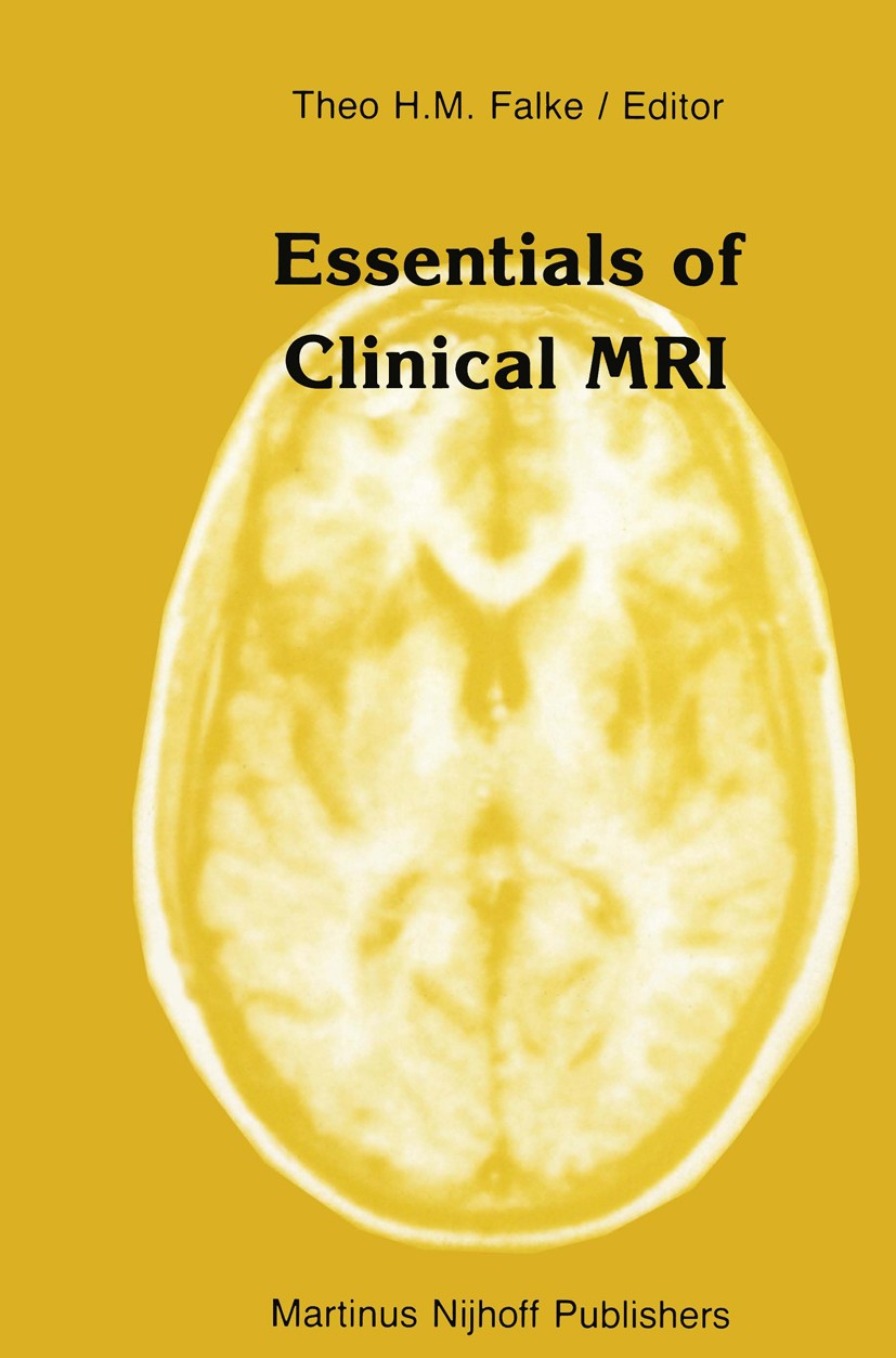 Titlebook: Essentials of Clinical MRI; Theo H. M. Falke Book 1988 Martinus Nijhoff Publishers, Dordrecht 1988 Nervous System.clinical application.com Titlebook: Essentials of Clinical MRI; Theo H. M. Falke Book 1988 Martinus Nijhoff Publishers, Dordrecht 1988 Nervous System.clinical application.com